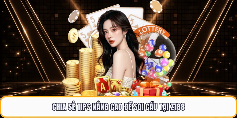 Chia sẻ tips nâng cao để soi cầu tại Z188
