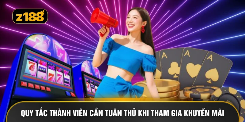 Quy tắc thành viên cần tuân thủ khi tham gia khuyến mãi